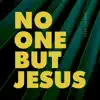 Dave Siverns - No One But Jesus - Single